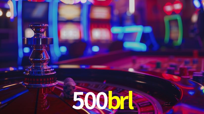 500 brl