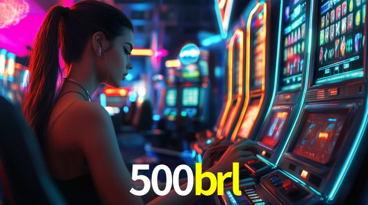 500brl: Jogos de Caça-Níqueis-Altas Recompensas, Roleta-Velocidade, Blackjack-Desafios Máximos