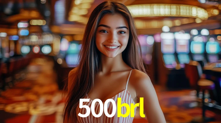 Explore as vantagens do 500brl: serviço profissional e confiabilidade